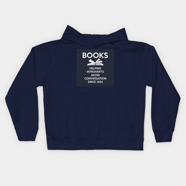 BOOKS: helping introverts since 1454 Kids Hoodie by x3rohour